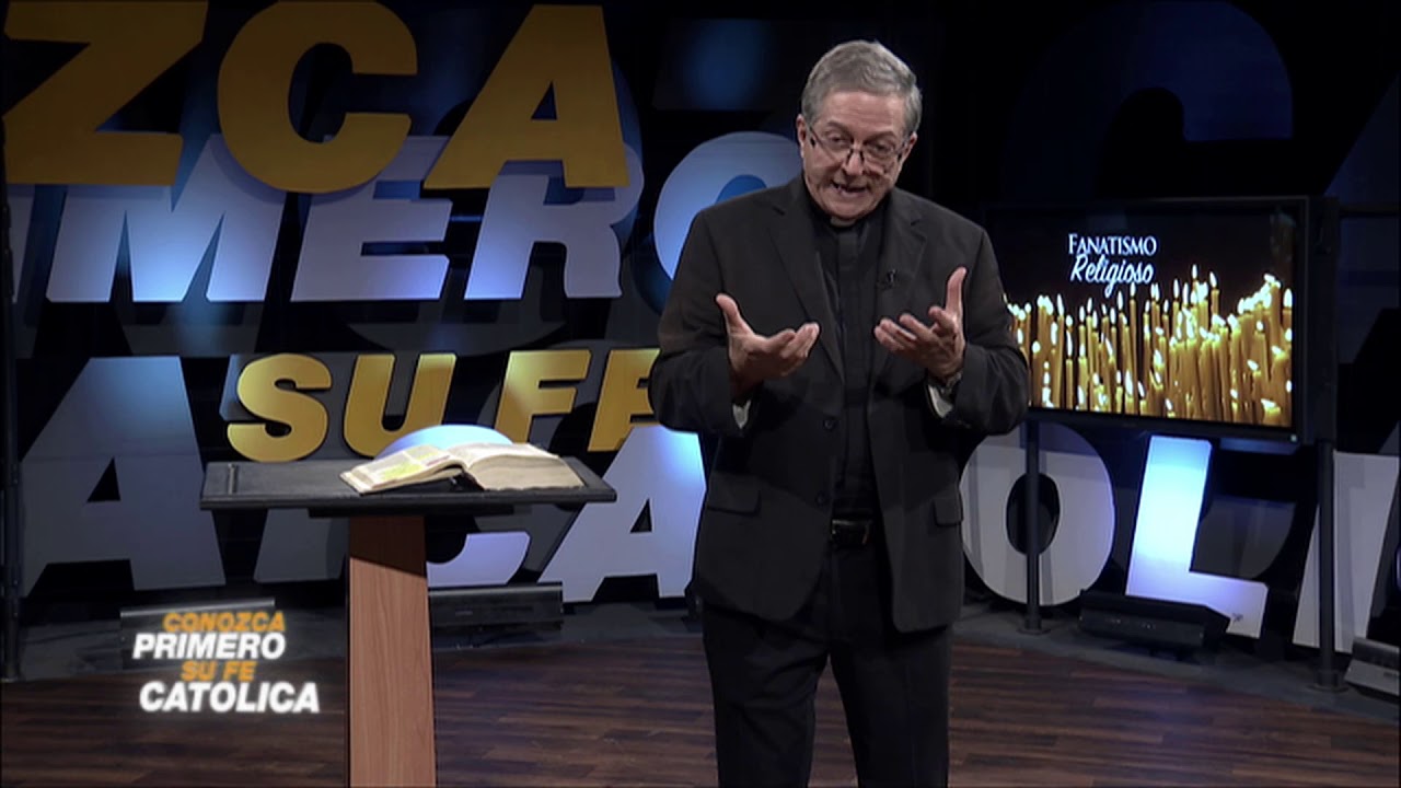 Conozca Primero Su Fe Católica—Fanatismo Religioso • 11 | Septiembre | 2019