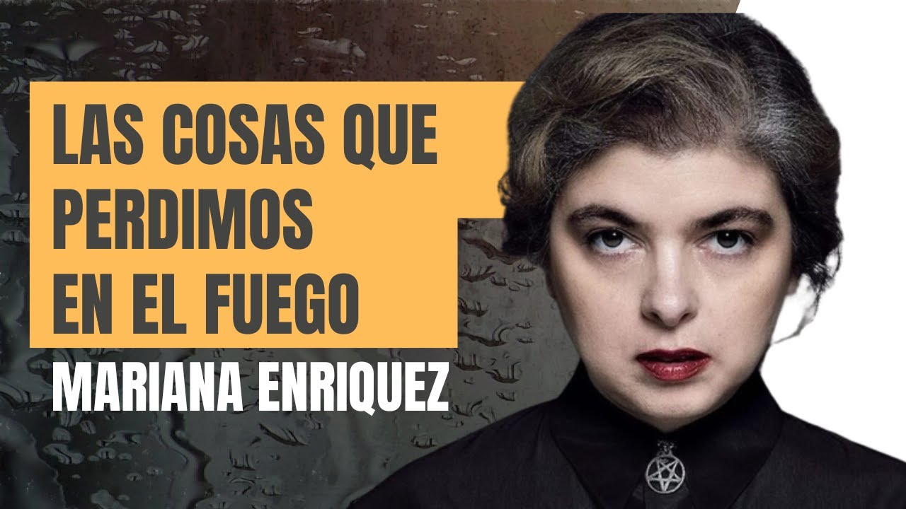 MARIANA ENRIQUEZ   LAS COSAS QUE PERDIMOS EN EL FUEGO   AUDIOLIBRO   VOZ HUMANA