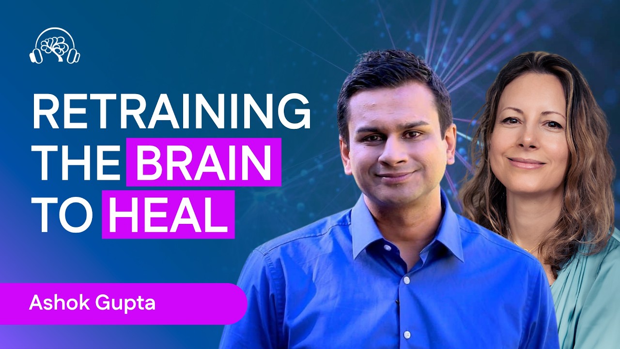 Ashok Gupta's Retraining the Brain to improve Mental Health and Chronic Illness