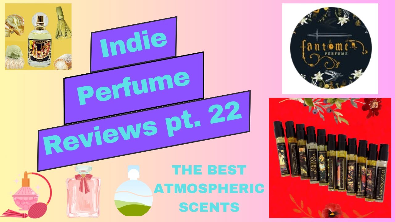 In-Depth Indie Perfume Reviews Pt. 22 - Fant&ocirc;me