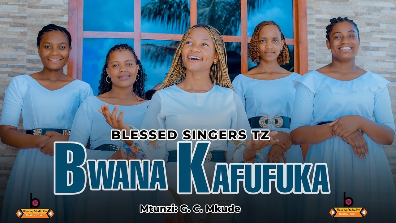 BWANA KAFUFUKA // G.C. MKUDE // BLESSED SINGERS TZ