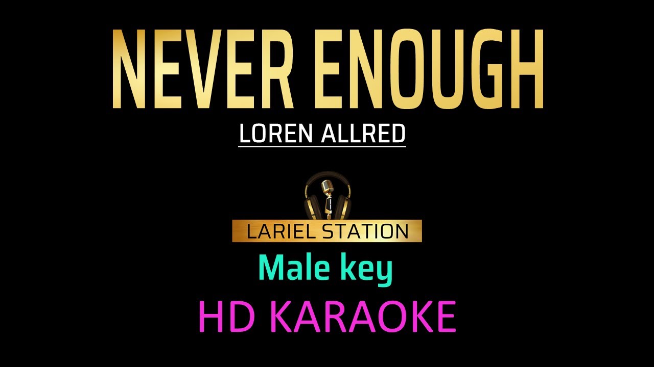 NEVER ENOUGH - Morissette Amon/Loren Allred ( Male Key) HD KARAOKE
