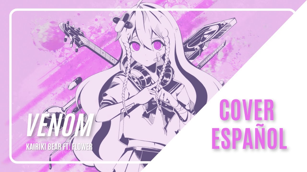 【Kairiki Bear ft. Flower】Venom (ベノム)【Cover Español】