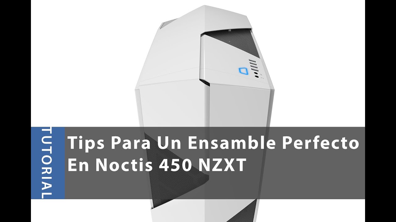 Consejos para Armar PC Gamer Utilizando NZXT Noctis 450 | Spartan Geek