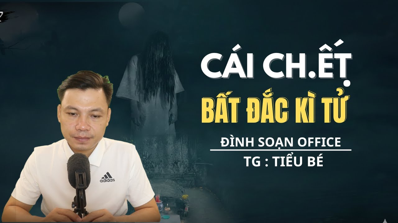 TRUYỆN MA MỚI NHẤT:  CÁI CH.ẾT BẤT ĐẮC KÌ TỬ  - MC ĐÌNH SOẠN OFFICAL MỚI NHẤT 2026