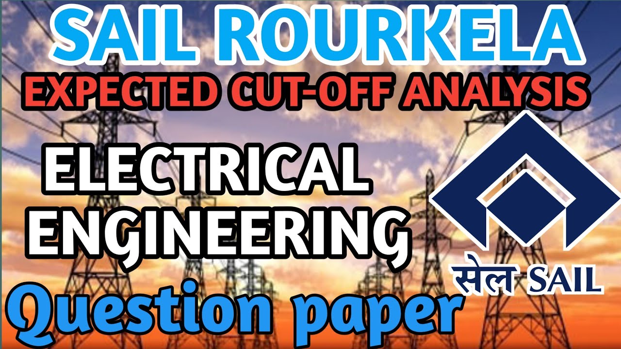 SAIL RSP EXPECTED CUTOFF ANALYSIS!! SAIL ROURKELA CUT OFF! ELECTRICAL ENGINEERING