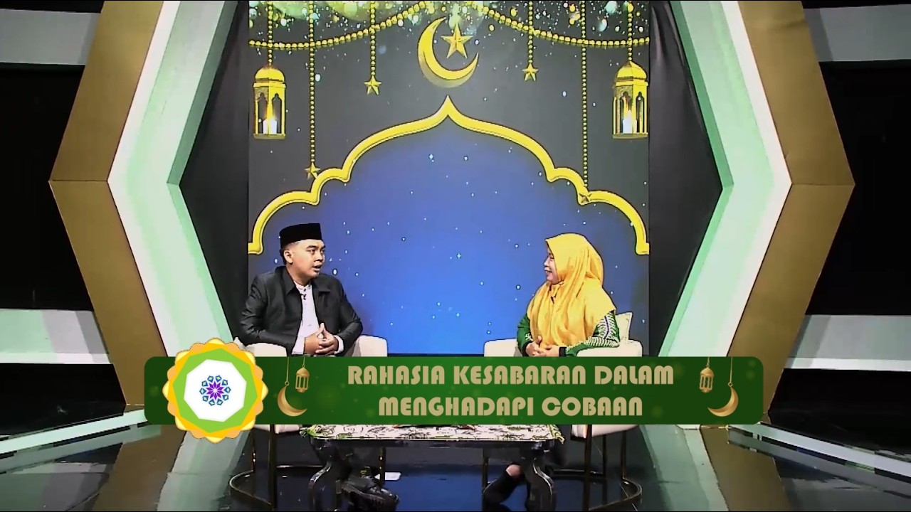 SYIAR RAMADAN - RAHASIA KESABARAN DALAM MENGHADAPI COBAAN