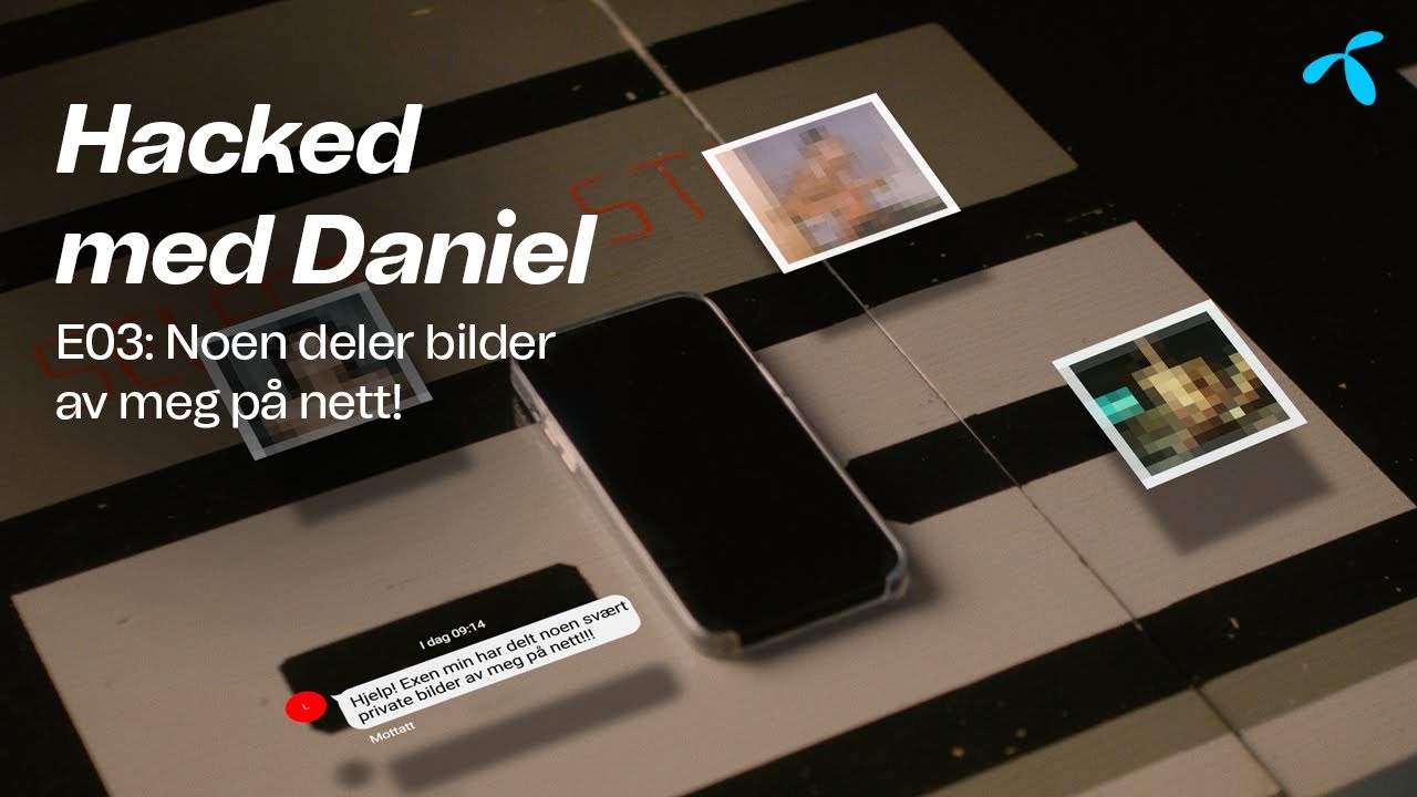 Hacked med Daniel Episode 3: Noen deler bilder av meg på nett! | Telenor Norge