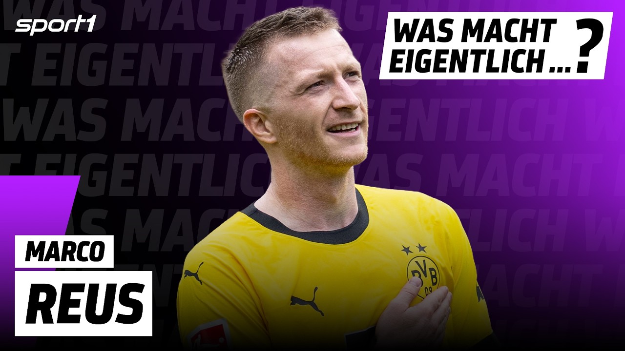 Mister Borussia | Was macht eigentlich Marco Reus?
