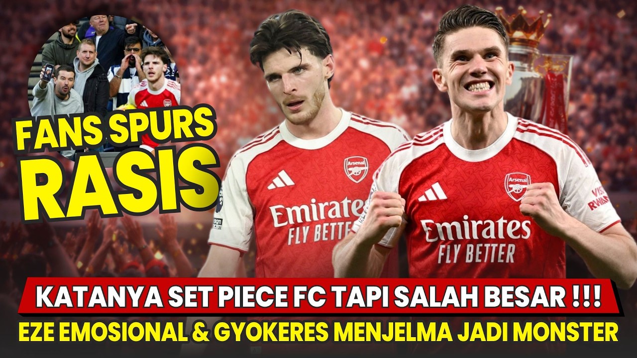 KATANYA CUMAN SET PIECE FC, TAPI SALAH BESAR 👊 Fans Spurs Rasis 🤬 Gyokeres Memanas 😎 |Berita Arsenal