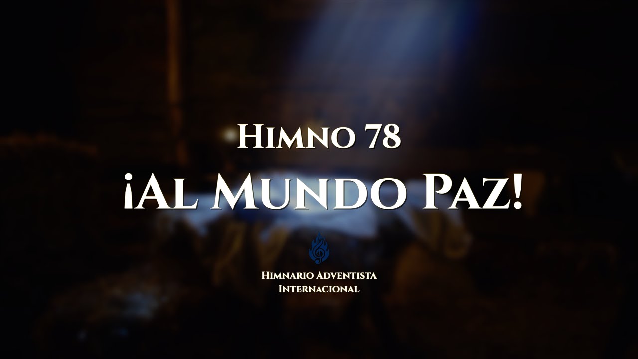 Himno 78 Al Mundo Paz  | Himnario Adventista Internacional #himnosadventistas