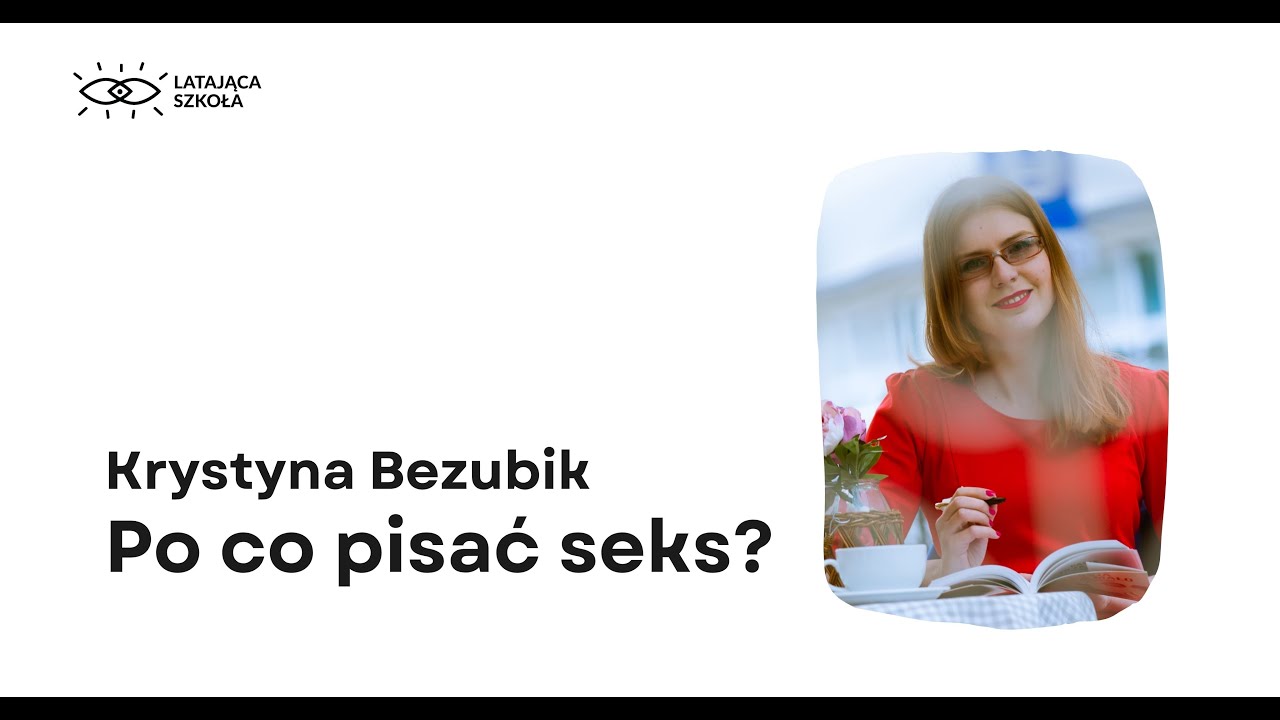 Po co pisać sceny miłosne? / Krystyna Bezubik na Zlocie Latającej Szkoły