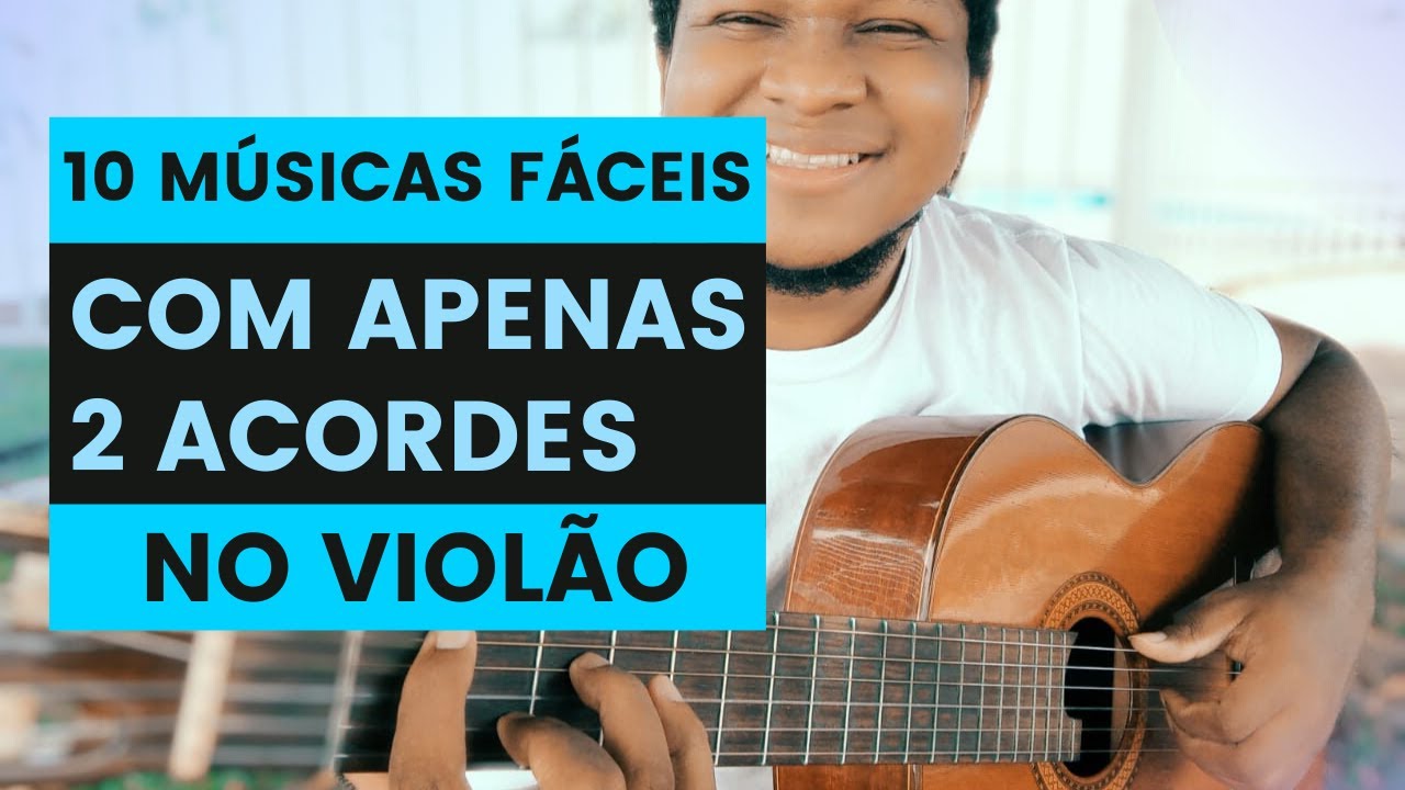 10 músicas fáceis para tocar no violão com APENAS 2 ACORDES e IMPRESSIONAR na roda de amigos