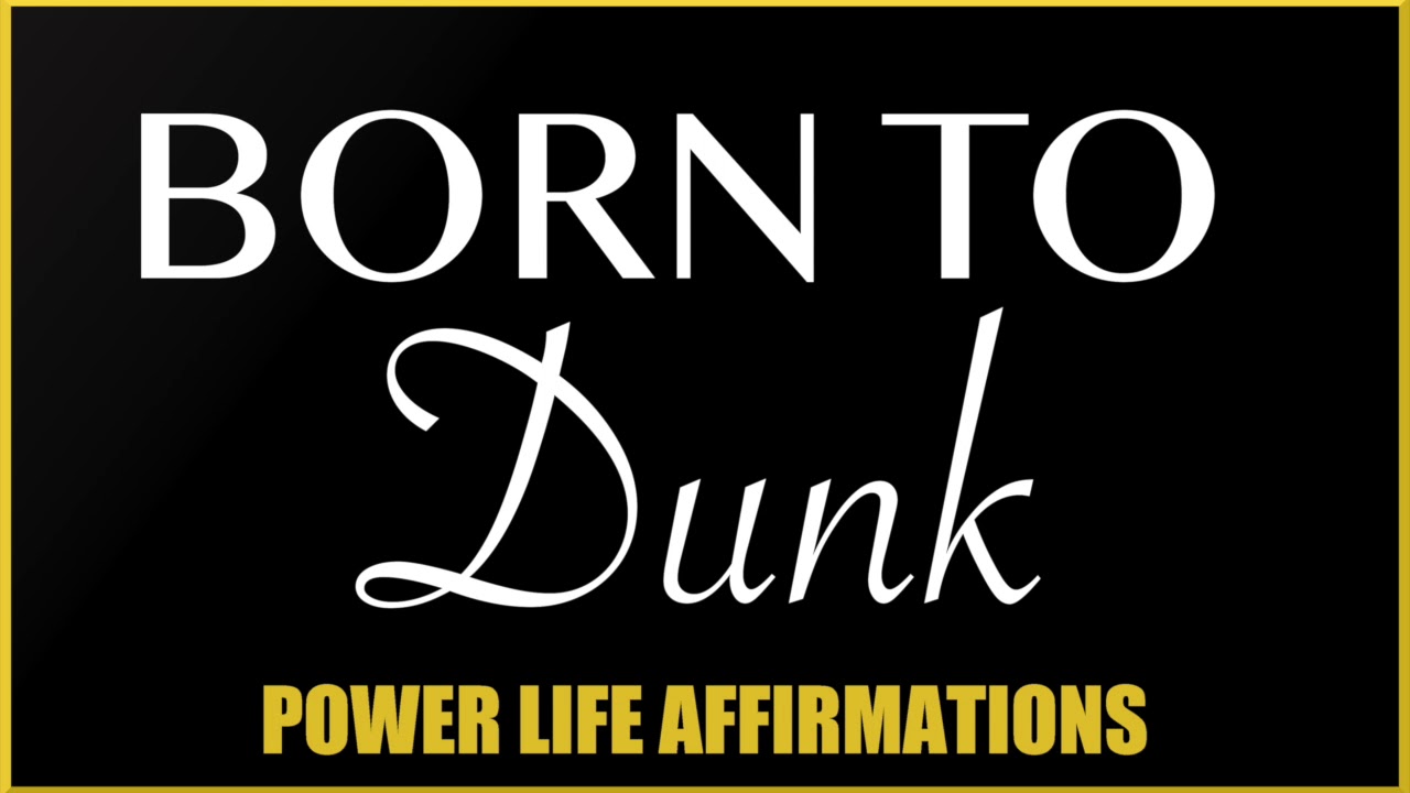Born To Dunk (MALE VOICE) Power Life Affirmations
