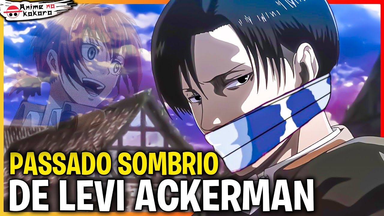 RESUMO: A VIDA DE LEVI ACKERMAN (COMO NUNCA CONTADA ANTES) ATTACK ON TITAN - A história do Levi