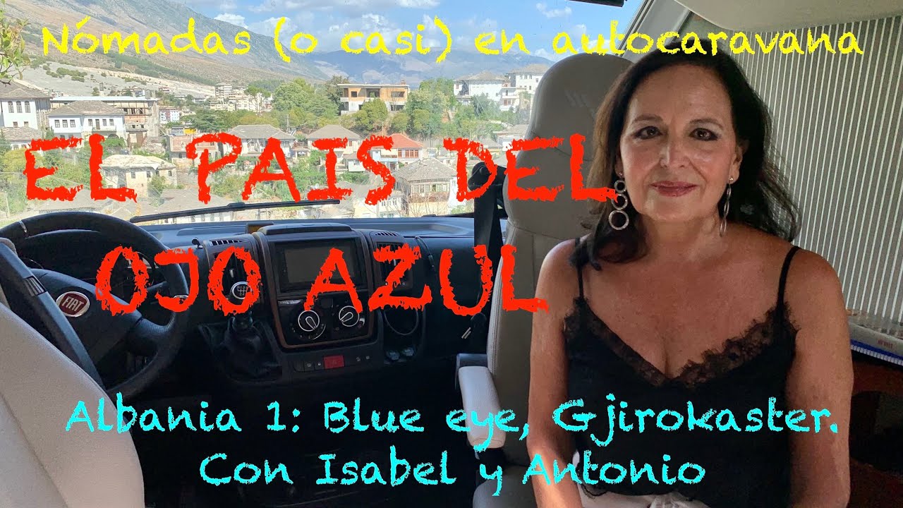 036 EL PAIS DEL OJO AZUL ALBANIA EN AUTOCARAVANA, CON ISABEL Y ANTONIO