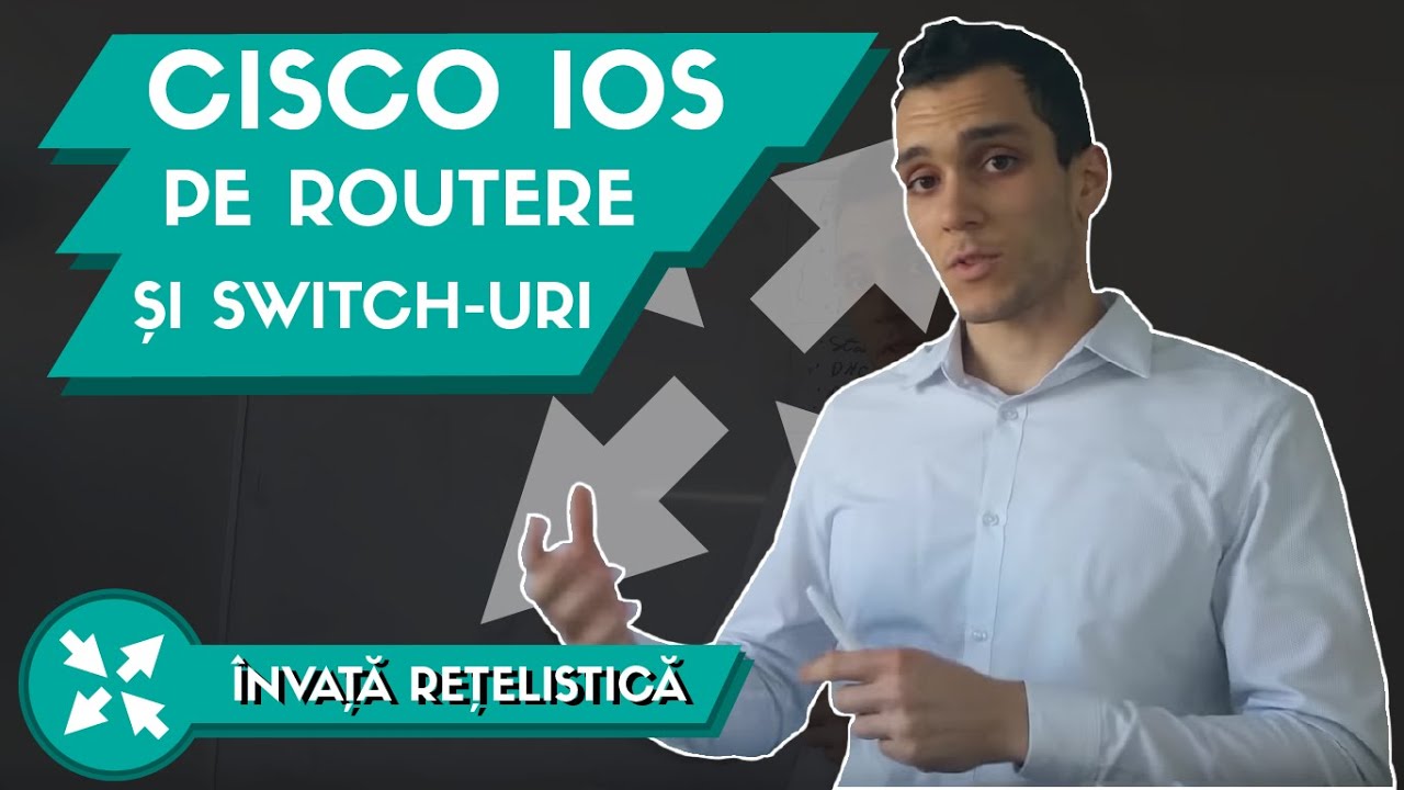 🚩 Cisco IOS pe Routere si Switch-uri | Invata Retelistica Ep. 2