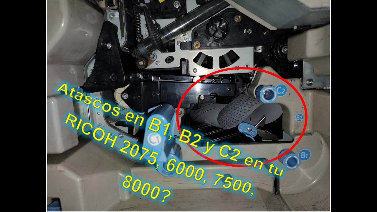 Copiadora RICOH 2075, 6000, 7500, atora en B1 B2 C2 ¡Yo te ayudo!