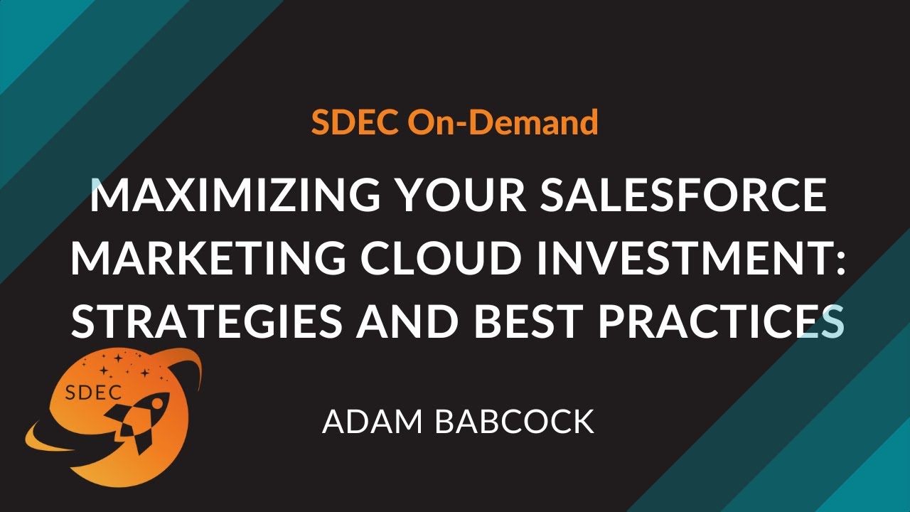Salesforce | Maximizing Your Salesforce Marketing Cloud Investment - Adam Babcock
