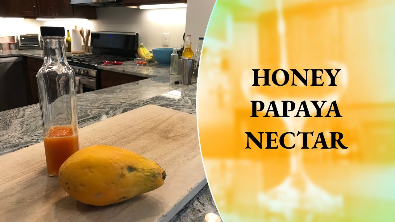 How to Make Honey Papaya Nectar