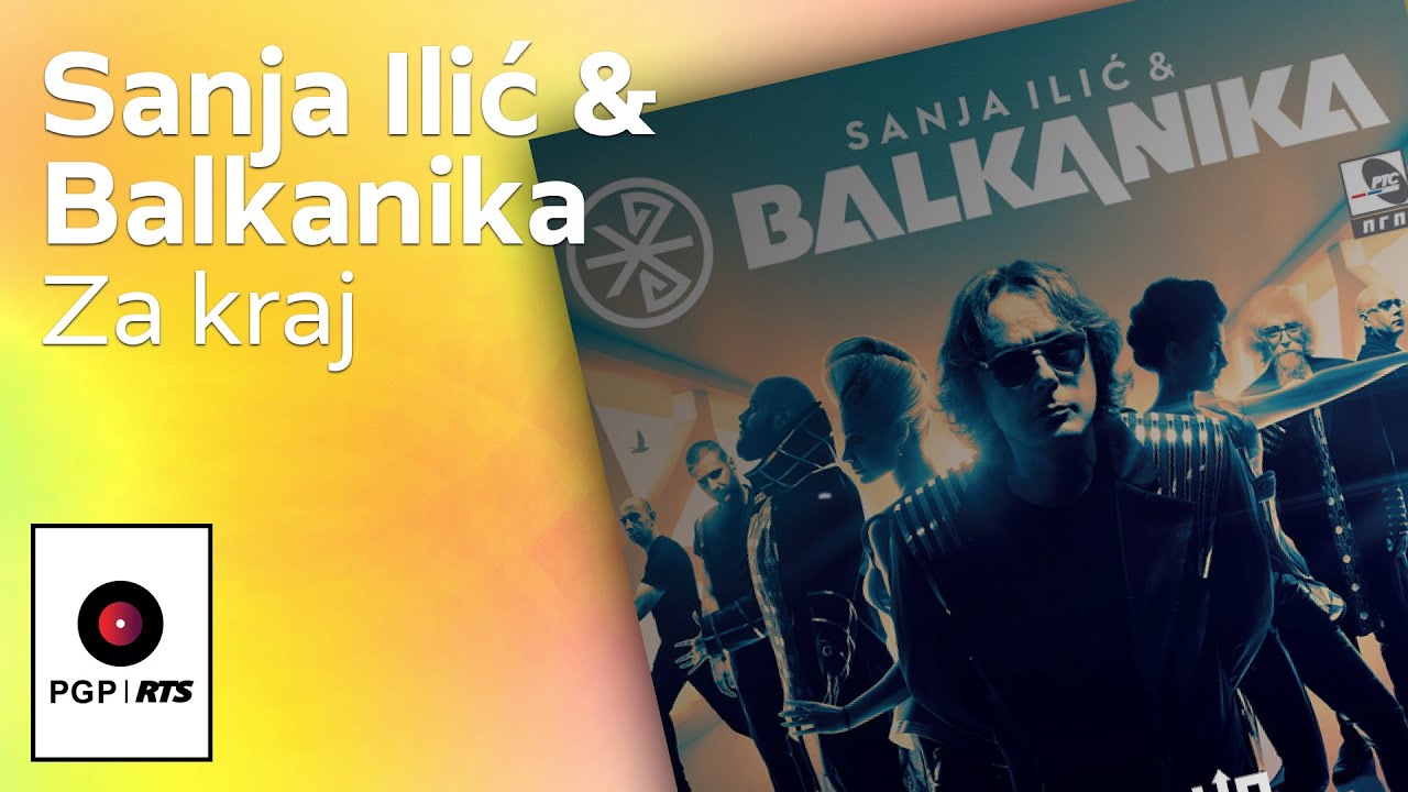 Sanja Ilic i Balkanika - Za kraj - (Audio 2020) HD