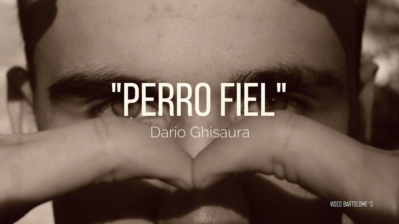 PERRO FIEL- Darío Ghisaura (Video Bartolome´s)