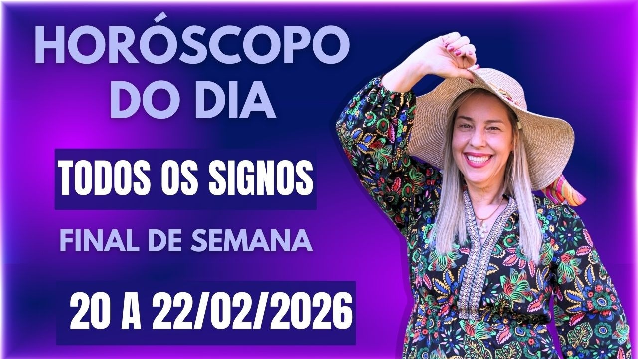 Horóscopo de hoje 20 À 22/02/26, FIM DE SEMANA, previsão para todos os signos! amor, saúde, dinheiro