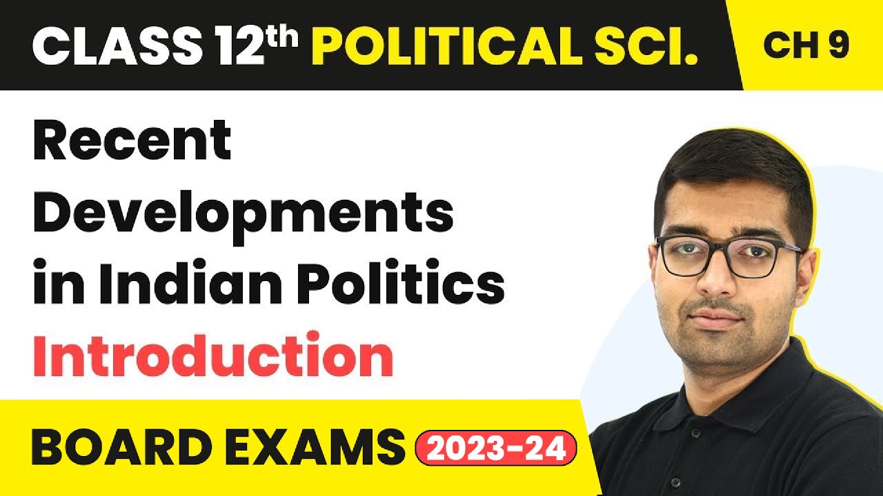 Recent Developments in Indian Politics - Introduction | Class 12 Political Science Chapter 9 | CBSE