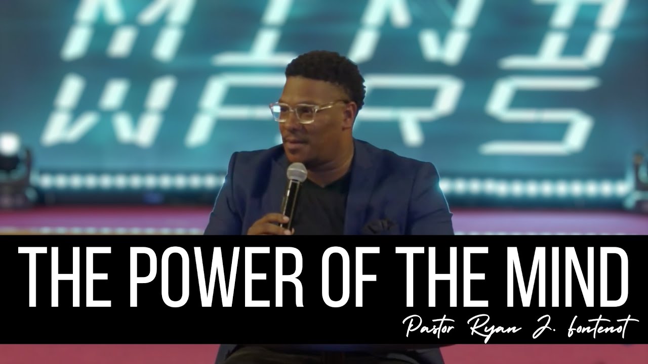 The Power of the Mind | Pastor Ryan J. Fontenot | Series: Mind Wars
