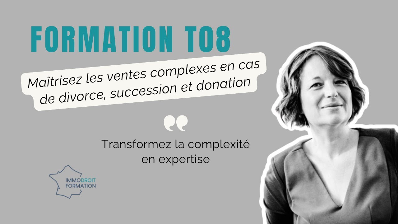 DIVORCE, SUCCESSION, DONATION : Transformez ces ventes complexes en opportunit&eacute;s !