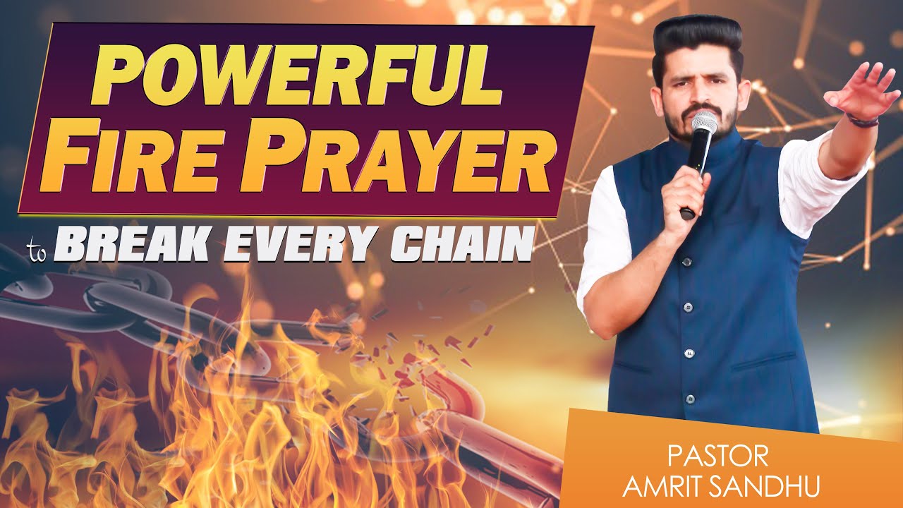 Powerful Fire Prayer To Break Every Chain | With Pastor Amrit Sandhu