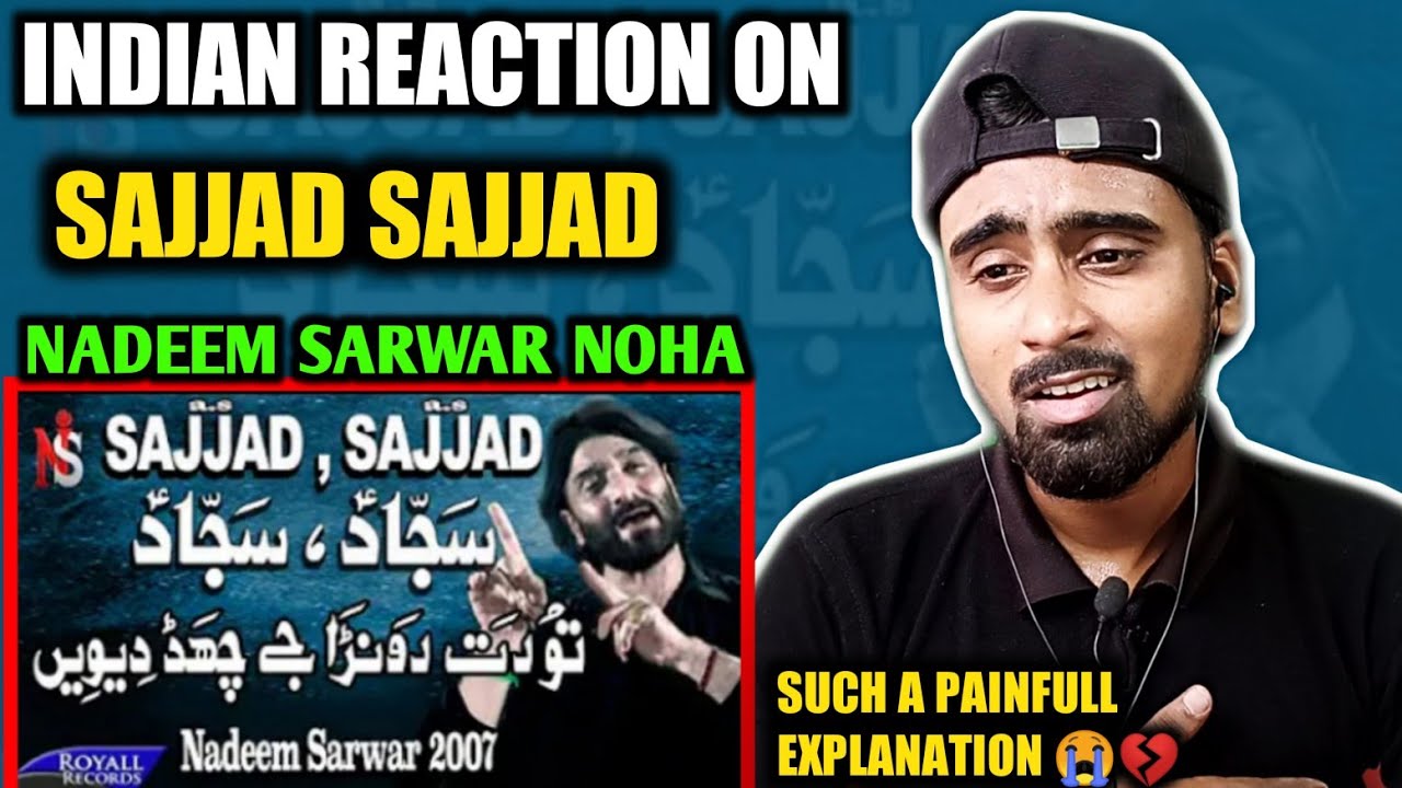 Indian Reacts To Sajjad Sajjad | Nadeem Sarwar | Noha Mola Sajjad as | Indian Boy Reactions !!