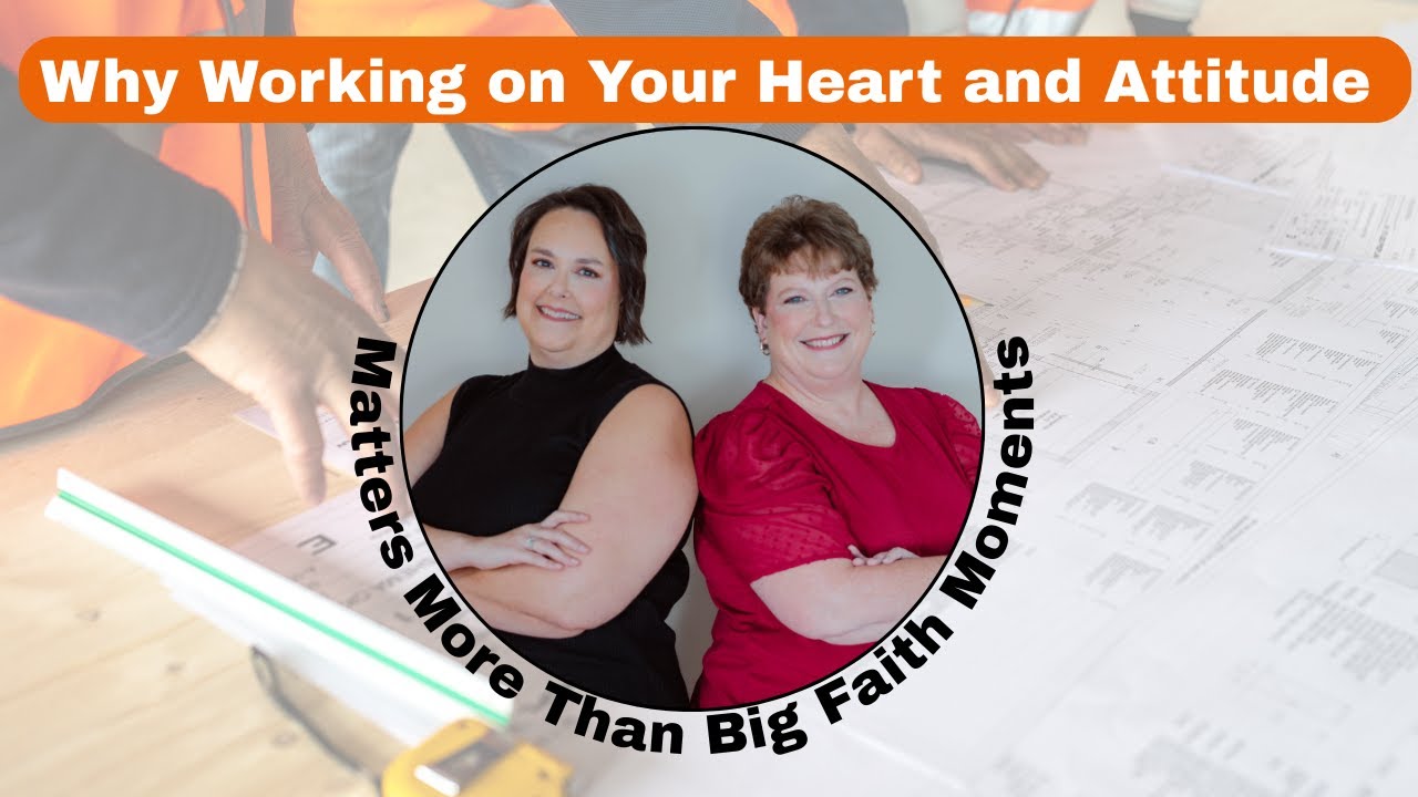 Why Working on Your Heart and Attitude Matters More Than Big Faith Moments