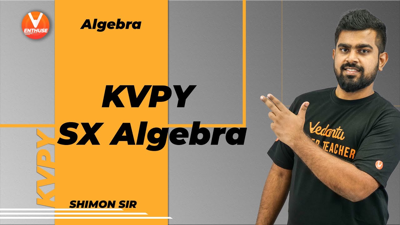 KVPY SX Algebra | Algebra Class 12 Maths | Shimon Sir 😎 | KVPY Series | Vedantu JEE Enthuse English