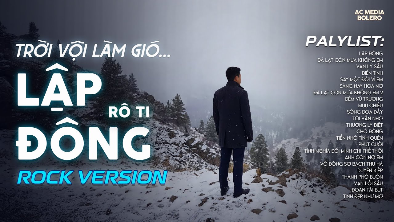 LẬP ĐÔNG - ROCK VERSION | RÔ TI | NHẠC BUỒN TÂM TRẠNG HAY NHẤT | TRỜI VỘI LÀM GIÓ LẬP ĐÔNG LÁ KIA..