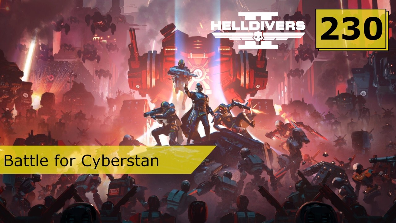 [PC] Helldivers 2 - Episode 230 - We begin the assault on Cyberstan