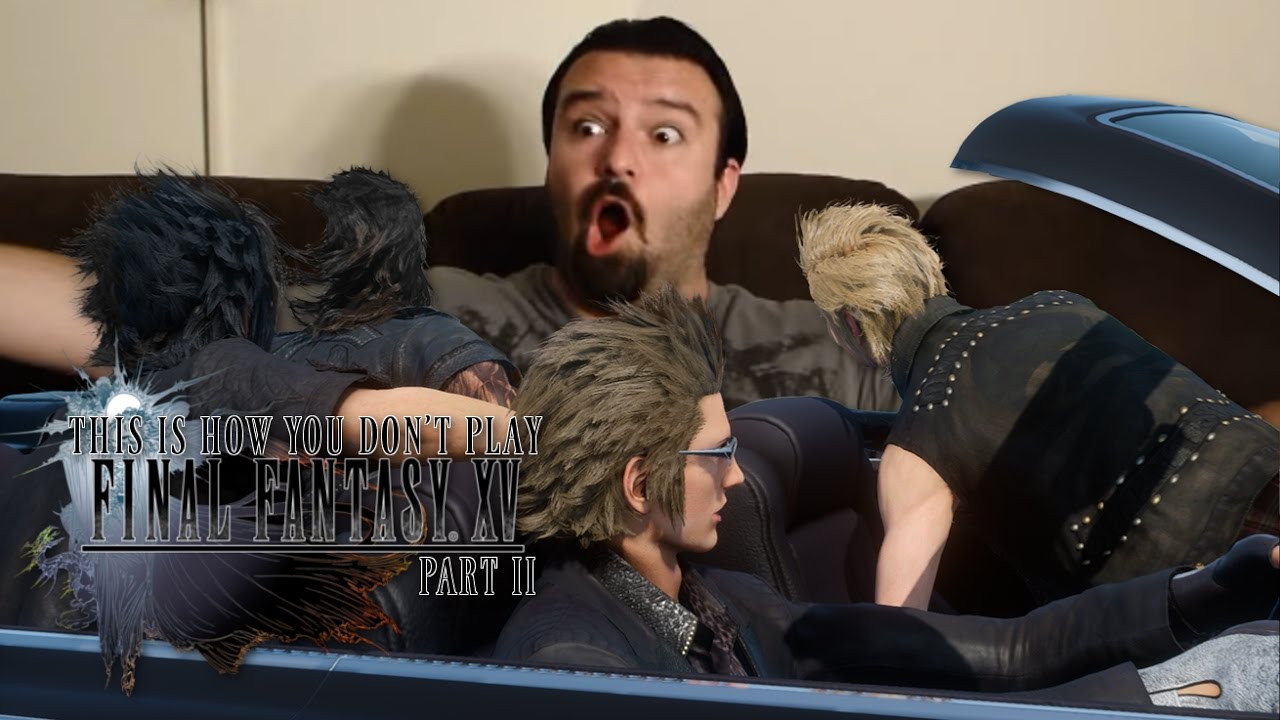 This is How You DON'T Play Final Fantasy XV (Ontan Edition) (Part 2)