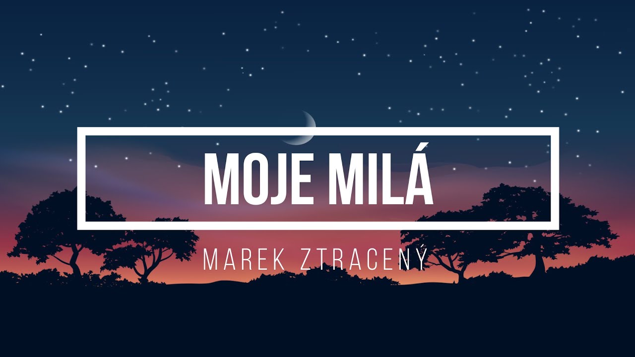 Marek Ztracený - Moje milá - Lyrics - Text