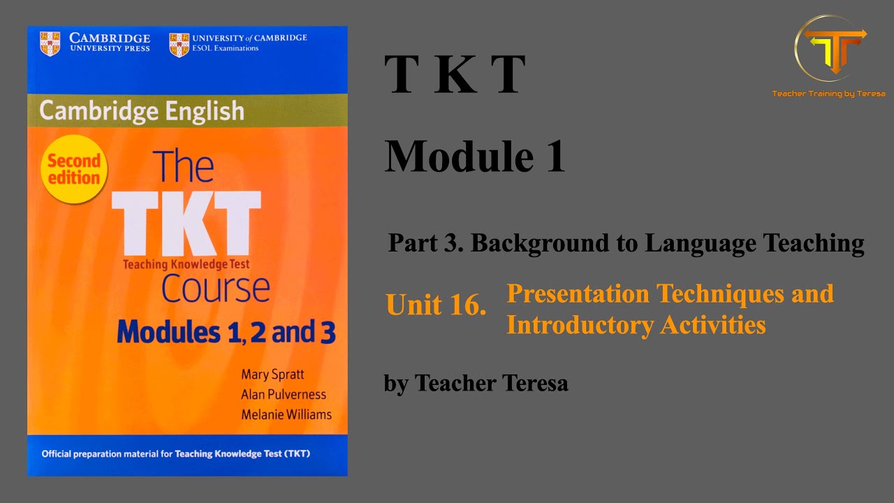 TKT, Module 1, Unit 16: Presentation Techniques and Introductory Activities (Complete Lesson)