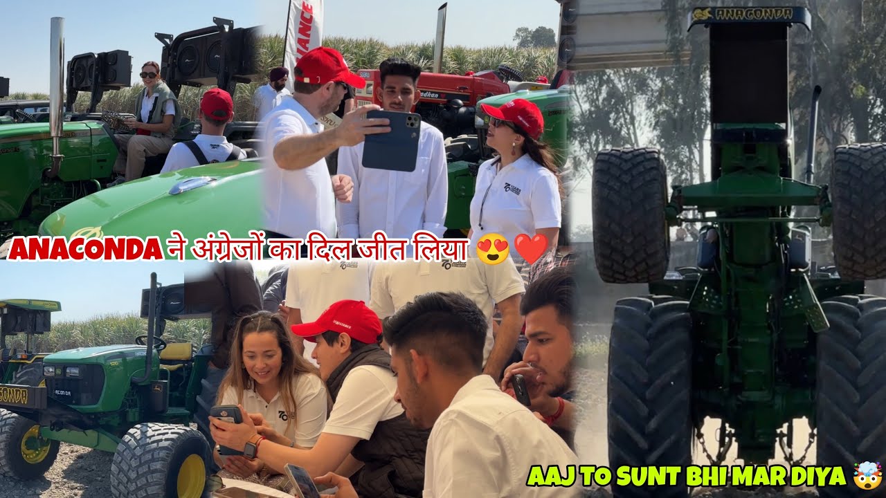 UK 🇬🇧से अंग्रेज देखने आए ट्रैक्टर!!🚜उनको आया ANACONDA 🐍पसंद!!❤️❤️🚀