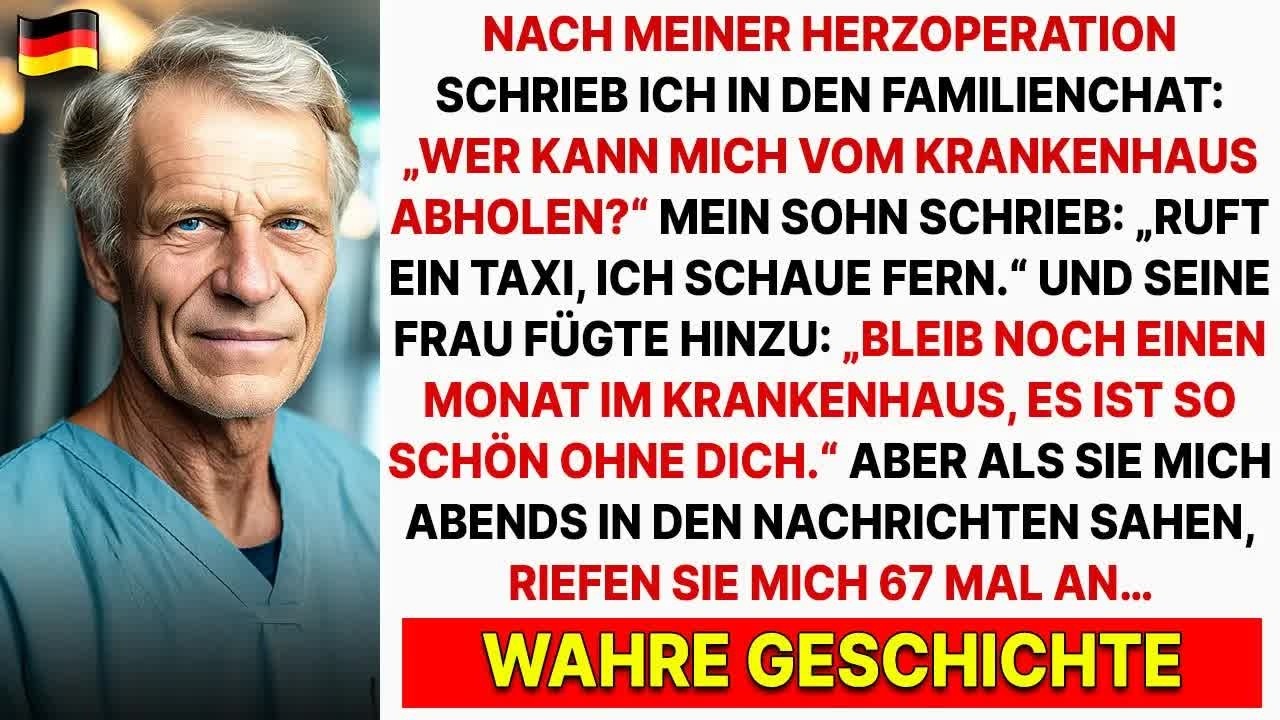 Mein Sohn und seine Frau wollten mich nach der OP nicht heimfahren, doch am Abend änderte sich a
