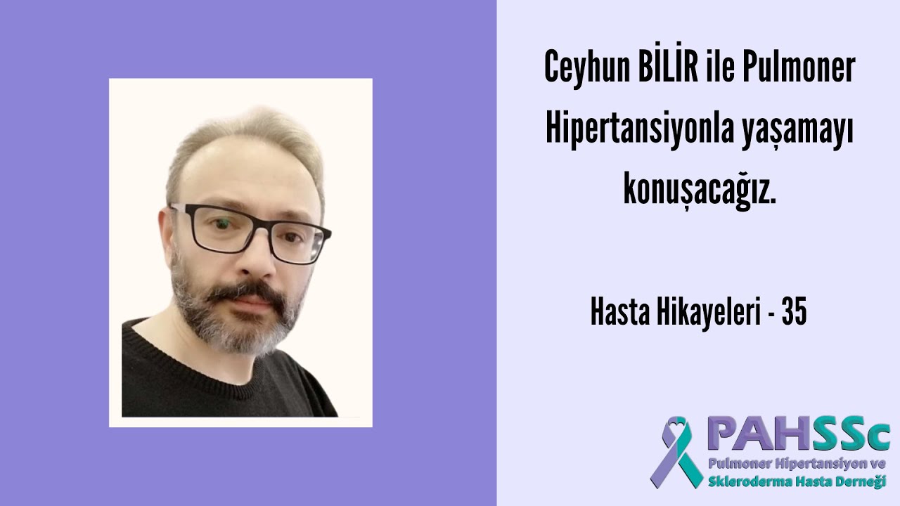 Hasta Hikayeleri - Ceyhun BİLİR ile Pulmoner Hipertansiyonla Yaşamak - 35
