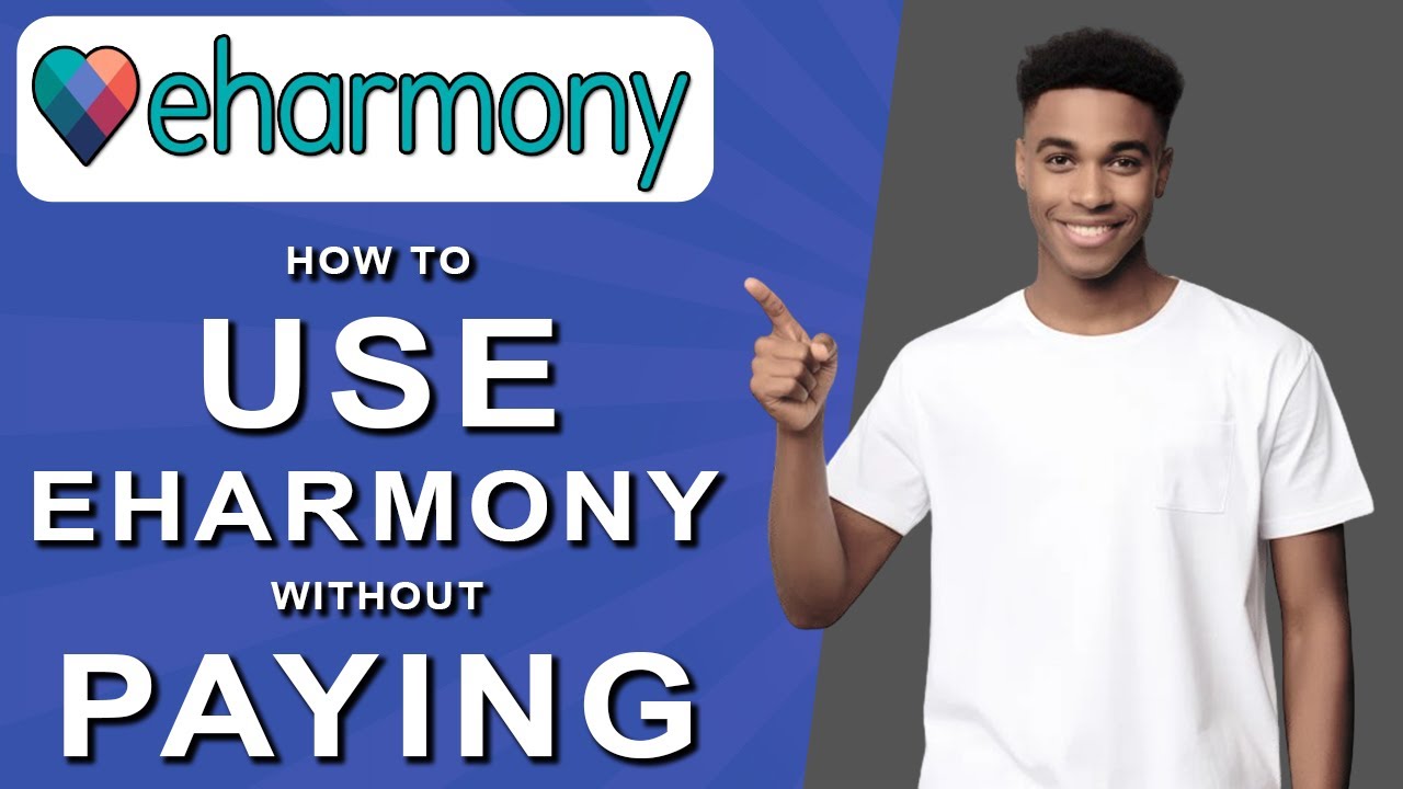 How to use eharmony without paying (2024)