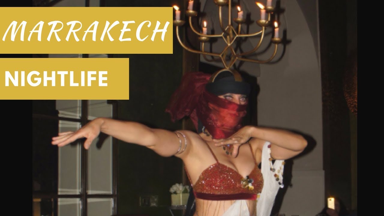 MARRAKECH NIGHTLIFE and BELLY DANCING - Vlog