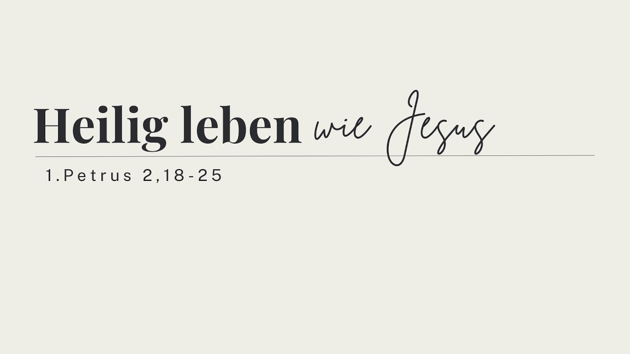 1.Petrus 2,18-25 | Heilig leben wie Jesus | Andreas Bil