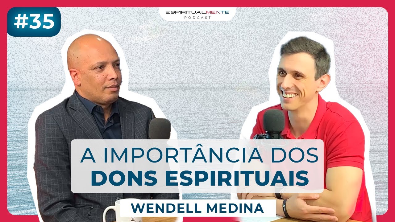 Profecias, sonhos e dons espirituais @WendellMedina12 | EspirituialMENTE podcast #35