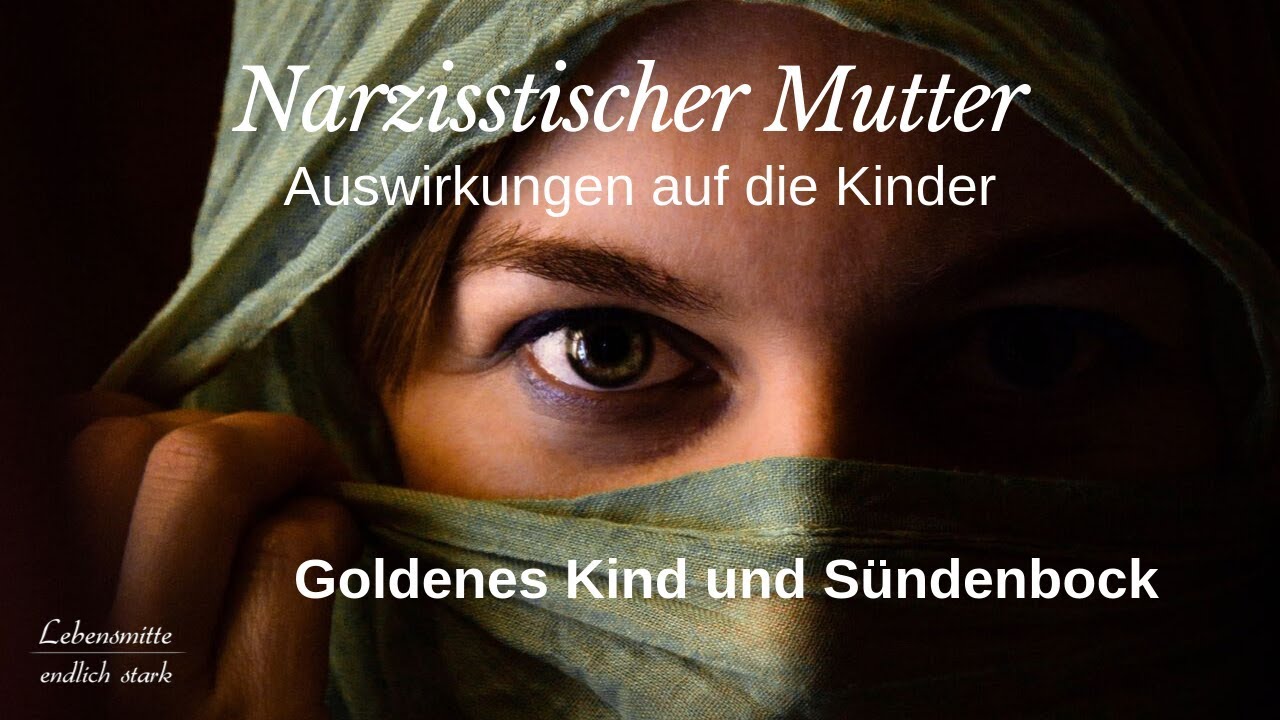 Narzisstische Mutter- Goldenes Kind und Sündenbock