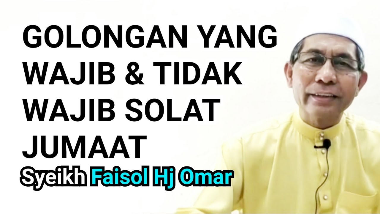 Golongan yang wajib & tidak wajib solat jumaat - Syeikh Faisol Hj Omar