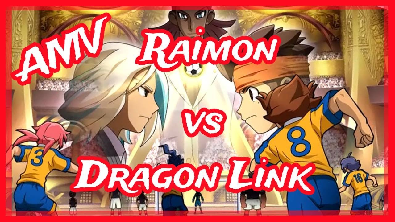 【AMV - Raimon GO vs Dragon Link】-『Uchikudaaku!』