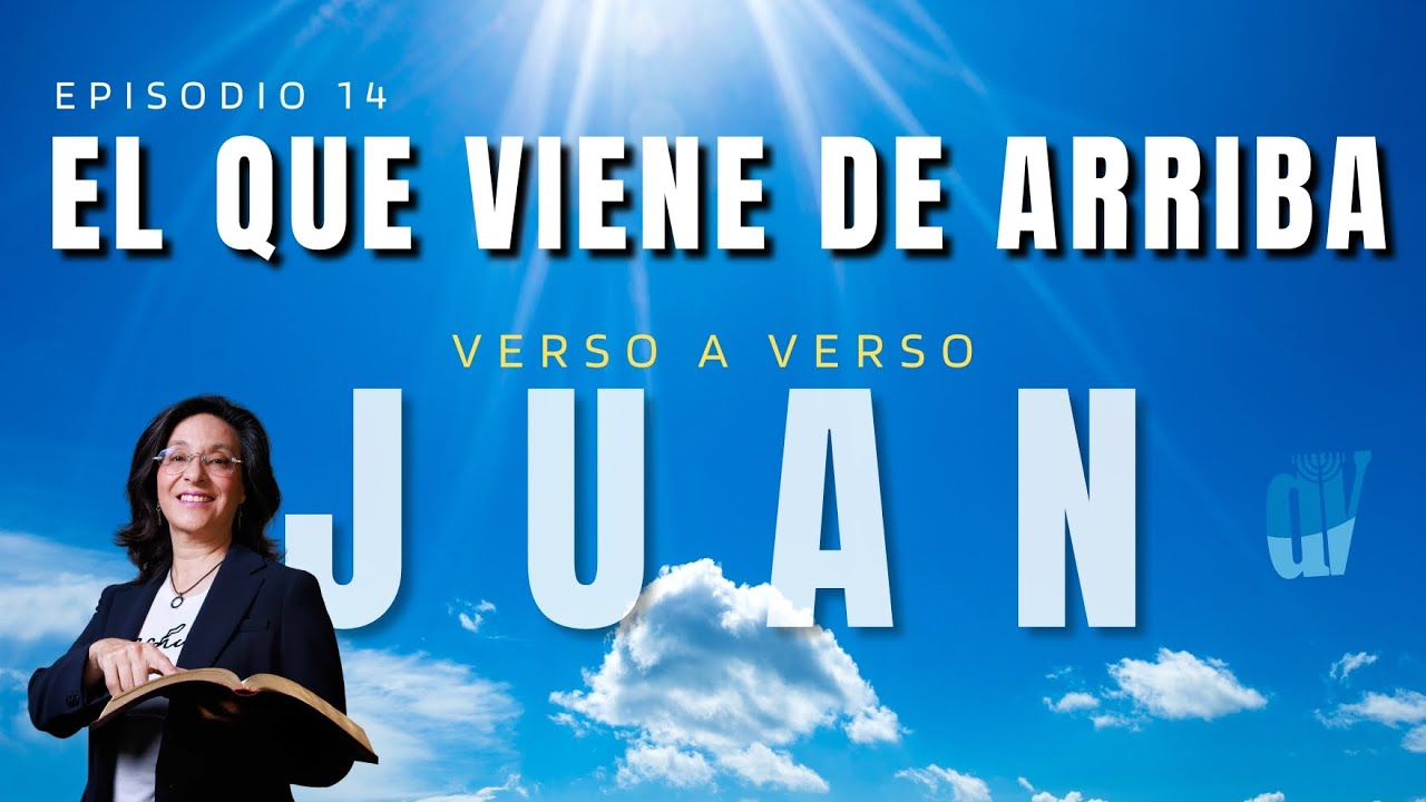 👉🏼[Ep. #14] Juan 3:22-36 ✨ El que viene de ARRIBA 📖 [ La SUPERIORIDAD del Mesías] Juan verso a verso